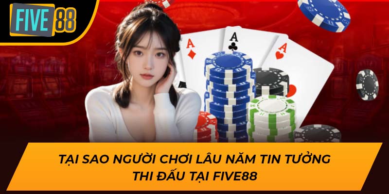 Khai Phá Bài Poker Là Gì Cùng Những Phần Thưởng Tại Five88 3 Tại sao người chơi lâu năm tin tưởng thi đấu tại Five88
