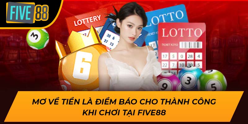 Giải Mã Giấc Mơ Thấy Tiền Là Gì Và Cơ Hội Trúng Lớn Tại Five88 3 Mơ về tiền là điềm báo cho thành công khi chơi tại Five88