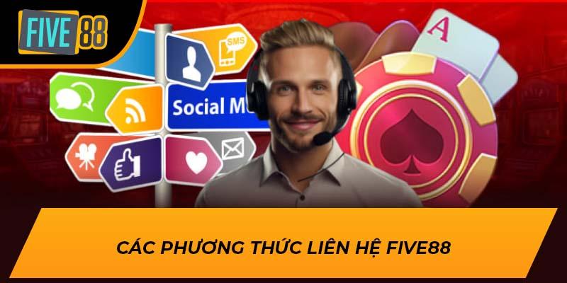 Liên Hệ Tại FIVE88 – Hướng Dẫn Chi Tiết Cách Kết Nối Hỗ Trợ 2 Các phương thức liên hệ FIVE88